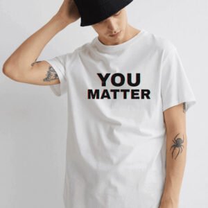 YOU MATTER Unisex T-Shirt - Positive Affirmation